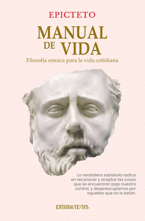 MANUAL DE VIDA. Filosofia estoica para la vida cotidiana | EPICTETO