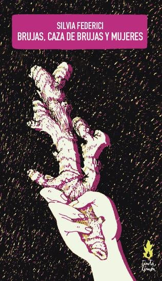 BRUJAS, CAZA DE BRUJAS Y MUJERES | SILVIA FEDERICI