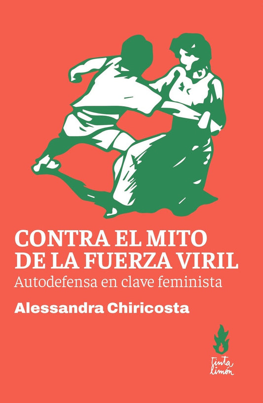 CONTRA EL MITO DE LA FUERZA VIRIL. AUTODEFENSA EN CLAVE FEMINISTA | ALESSANDRA CHIRICOSTA