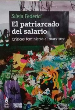 PATRIARCADO DEL SALARIO. CRITICAS FEMINISTAS AL MARXISMO | SILVIA FEDERICI