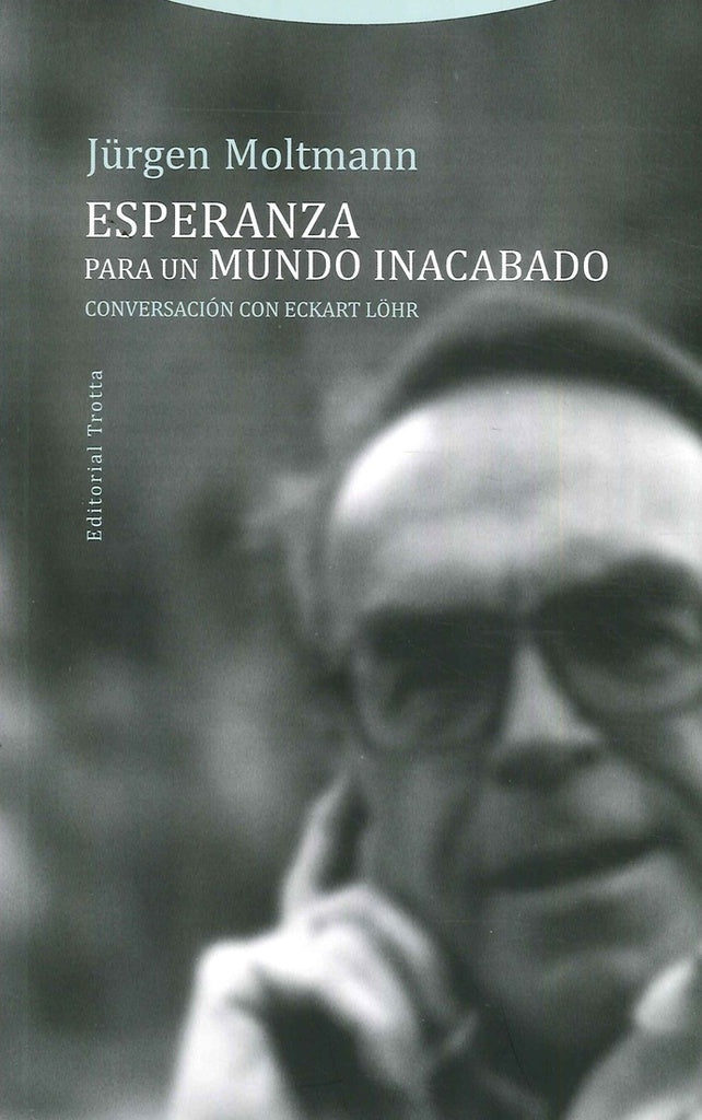 ESPERANZA PARA UN MUNDO INACABADO | JURGEN MOLTMANN