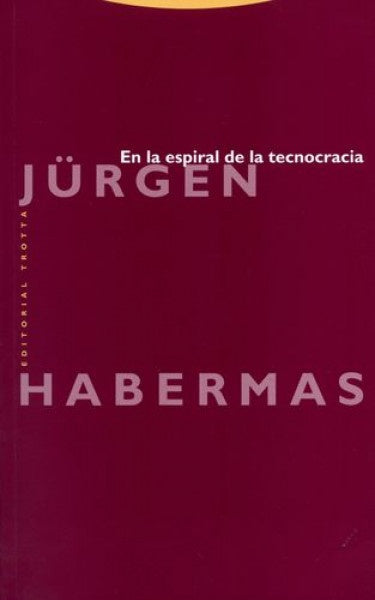 EN LA ESPIRAL DE LA TECNOCRACIA | JURGEN HABERMAS