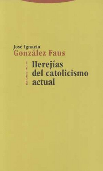 HEREJIAS DEL CATOLICISMO ACTUAL | JOSE IGNACIO GONZALEZ FAUS