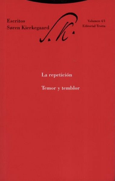 ESCRITOS 4/1. REPETICION, LA. TEMOR Y TEMBLOR | SOREN KIERKEGAARD