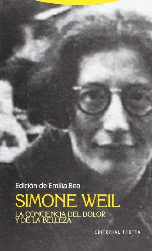 SIMONE WEIL. LA CONCIENCIA DEL DOLOR Y DE LA BELLEZA | EMILIA BEA