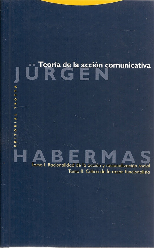 TEORIA DE LA ACCION COMUNICATIVA. RACIONALIDAD DE LA ACCION Y RACIONALIZACION SOCIAL. TOMO I | JURGEN HABERMAS