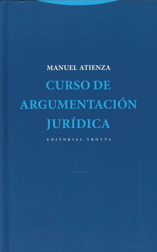 CURSO DE ARGUMENTACION JURIDICA | MANUEL ATIENZA
