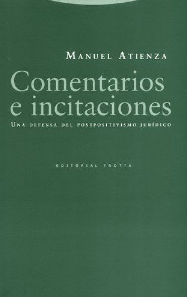 COMENTARIOS E INCITACIONES. UNA DEFENSA DEL POSTPOSITIVISMO JURIDICO | MANUEL ATIENZA