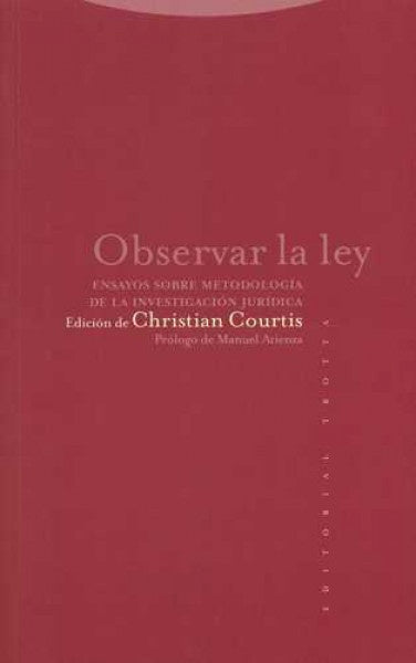 OBSERVAR LA LEY. ENSAYOS SOBRE METODOLOGIA DE LA INVESTIGACION JURIDICA | CHRISTIAN COURTIS