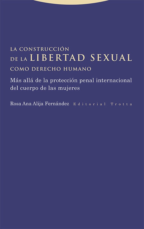 CONSTRUCCION DE LA LIBERTAD SEXUAL COMO DERECHO HUMANO | ROSA ANA ALIJA FERNANDEZ