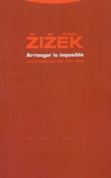 ARRIESGAR LO IMPOSIBLE. CONVERSACIONES CON GLYN DALY | SLAVOJ ZIZEK