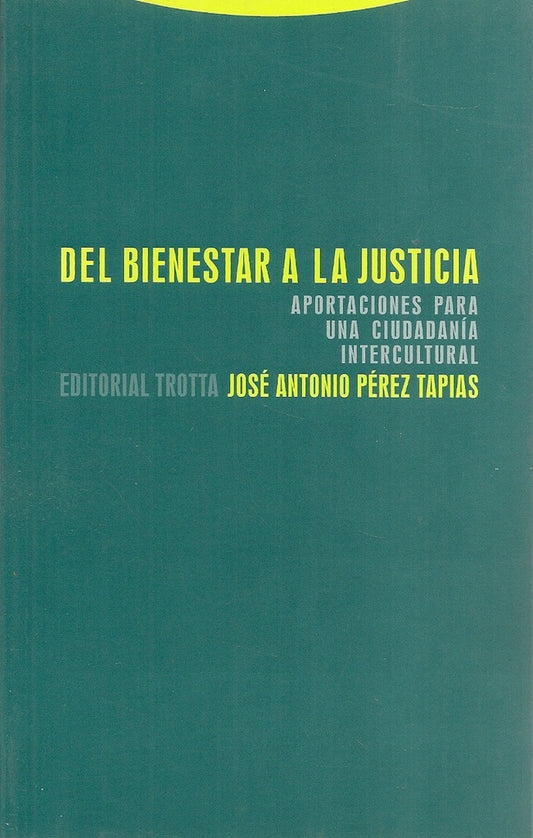 DEL BIENESTAR A LA JUSTICIA. APORTACIONES PARA UNA CIUDADANIA INTERCULTURAL OFERTA 80 Bs. | JOSE ANTONIO PEREZ TAPIAS