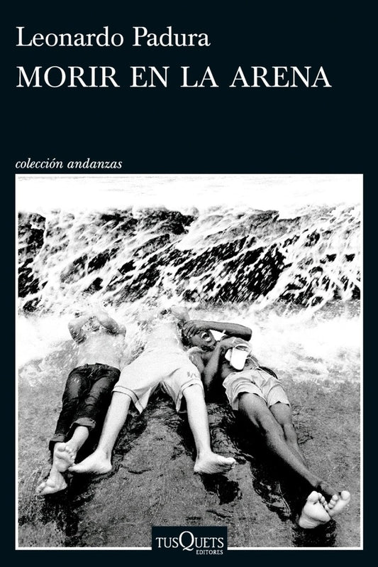 MORIR EN LA ARENA | LEONARDO PADURA