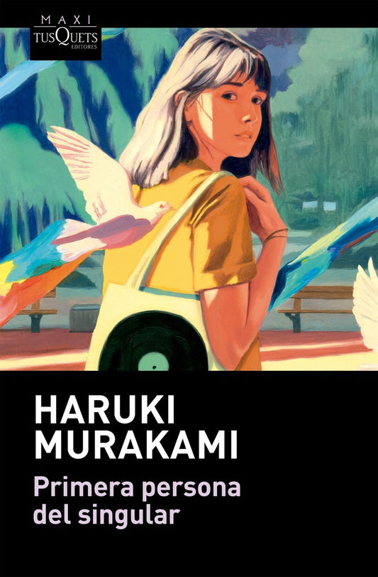 PRIMERA PERSONA DEL SINGULAR. COL. MAXI TUSQUETS | HARUKI MURAKAMI
