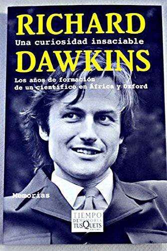 UNA CURIOSIDAD INSACIABLE. LOS AÑOS DE FORMACION DE UN CIENTIFICO EN AFRICA Y OXFORD. OFERTA 98 Bs. | RICHARD DAWKINS