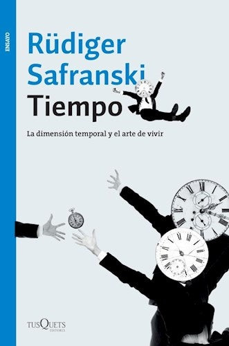 TIEMPO. LA DIMENSION TEMPORAL Y EL ARTE DE VIVIR | SAFRANSKI RUDIGER