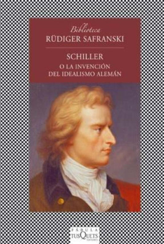 SCHILLER O LA INVENCION DEL IDEALISMO ALEMAN (FABULA) | RUDIGER SAFRANSKI