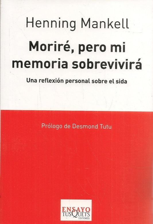 MORIRE, PERO MI MEMORIA SOBREVIVIRA. ENSAYO Rebaja 77 Bs. | HENNING MANKELL