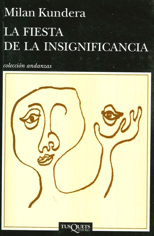 FIESTA DE LA INSIGNIFICANCIA, LA. | MILAN KUNDERA