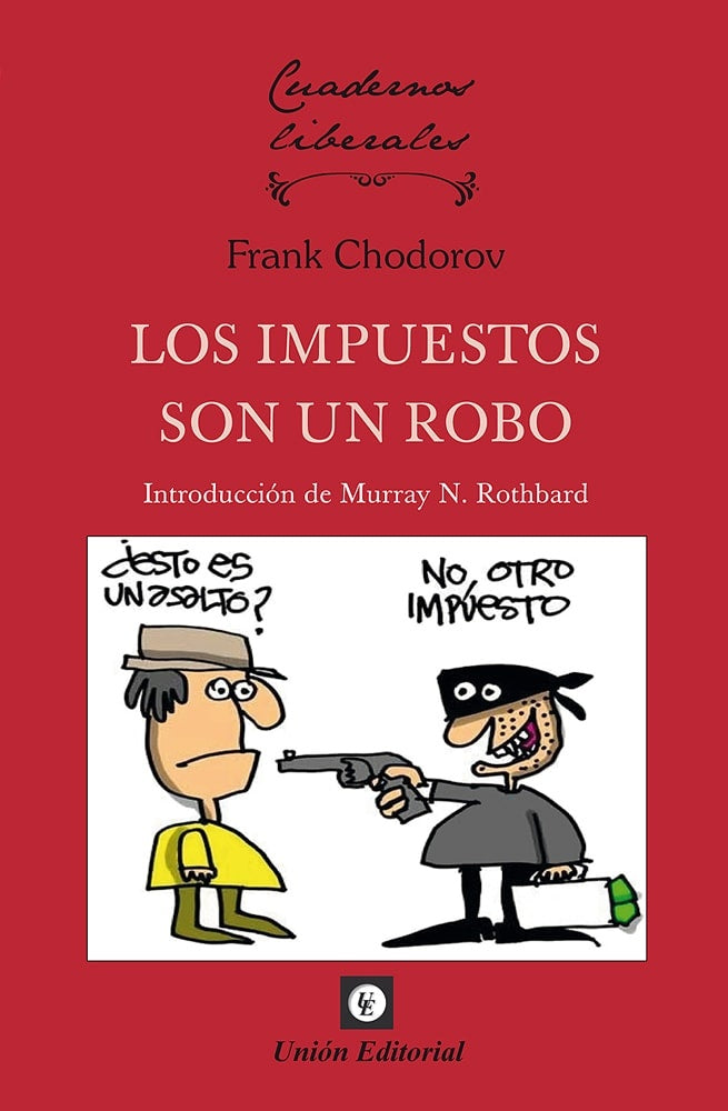 IMPUESTOS SON UN ROBO, LOS | FRANK CHODOROV