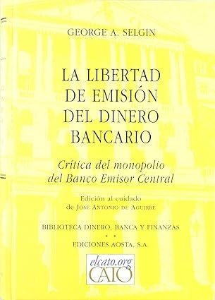 LIBERTAD DE EMISION DEL DINERO BANCARIO, LA | GEORGE SELGIN