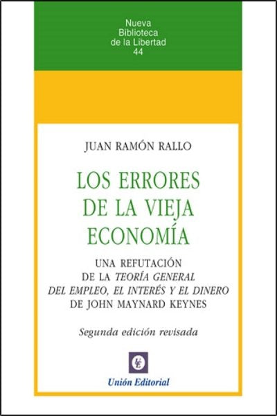 ERRORES DE LA VIEJA ECONOMIA, LOS. UNA REFUTACION DE LA TEORIA GENERAL DEL EMPLEO, EL INTERES Y EL D | JUAN RALLO