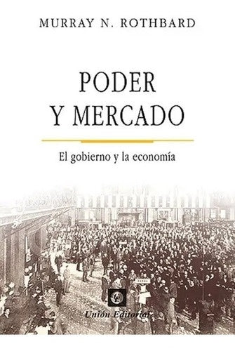 PODER Y MERCADO. EL GOBIERNO Y LA ECONOMIA | MURRAY ROTHBARD
