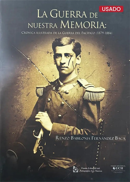 GUERRA DE NUESTRA MEMORIA, LA. CRONICA ILUSTRADA DE LA GUERRA DEL PACIFICO ( 1879-1884) OFERTA 90 Bs | RENZO BABILONIA FERNANDEZ