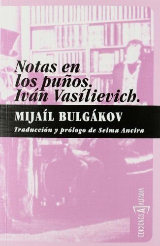 NOTAS EN LOS PUÑOS. IVAN VASILIEVICH Oferta 60 Bs | MIJAIL BULGAKOV