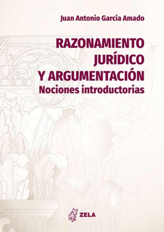 RAZONAMIENTO JURIDICO Y ARGUMENTACION. Nociones introductorias | JUAN GARCIA