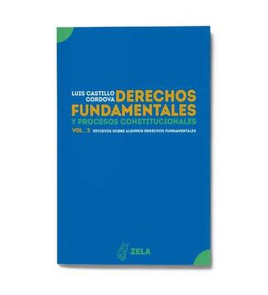 DERECHOS FUNDAMENTALES Y PROCESOS CONSTITUCIONALES. VOL 2 | LUIS CASTILLO CORDOVA