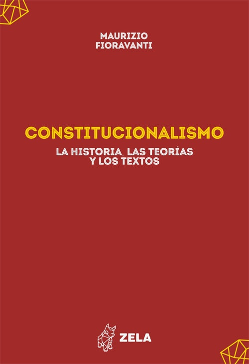 CONSTITUCIONALISMO. LA HISTORIA, LAS TEORIAS Y LOS TEXTOS | MAURIZIO FIORAVANTI