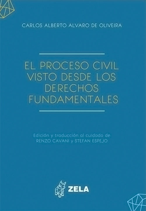 PROCESO CIVIL, EL. VISTO DESDE LOS DERECHOS FUNDAMENTALES | CARLOS ALBERTO ALVARO DE OLIVEIRA