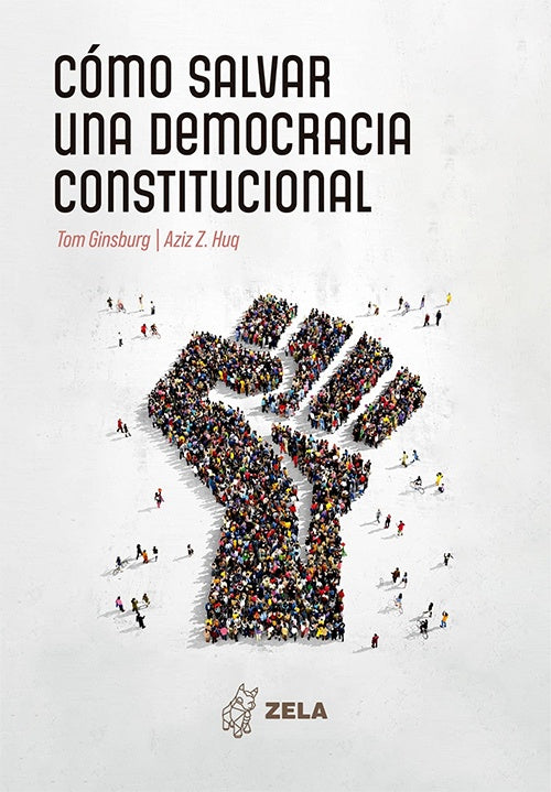COMO SALVAR UNA DEMOCRACIA CONSTITUCIONAL | Tom y  Huq  Aziz Ginsburg