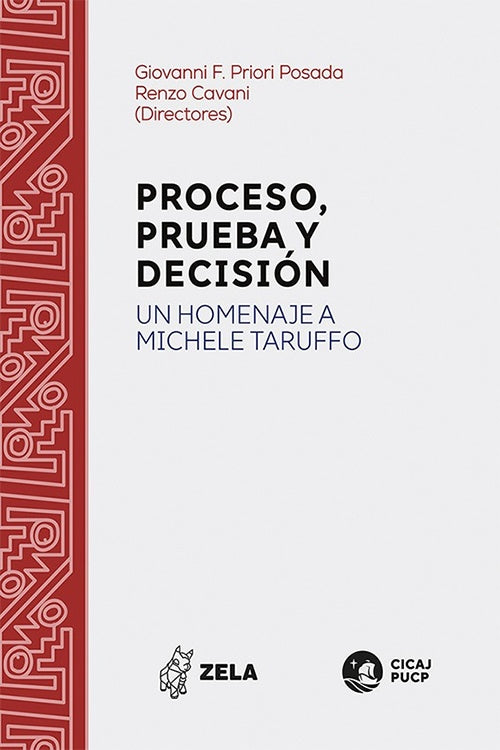PROCESO, PRUEBA Y DECISION. UNA HOMENAJE A MICHELE TARUFFO | Giovanni F. Priori Posada/ Renzo Cavani
