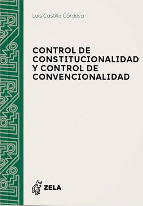 CONTROL DE CONSTITUCIONALIDAD Y CONTROL DE CONVENCIONALIDAD | LUIS CASTILLO CÓRDOVA