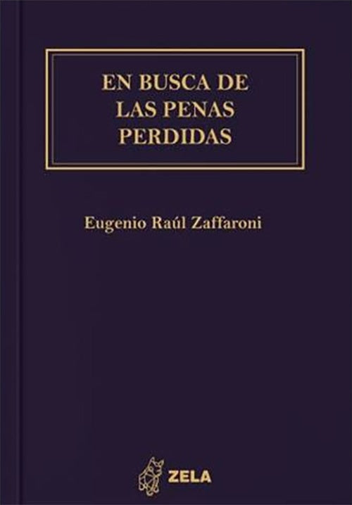 EN BUSCA DE LAS PENAS PERDIDAS | EUGENIO RAUL ZAFFARONI