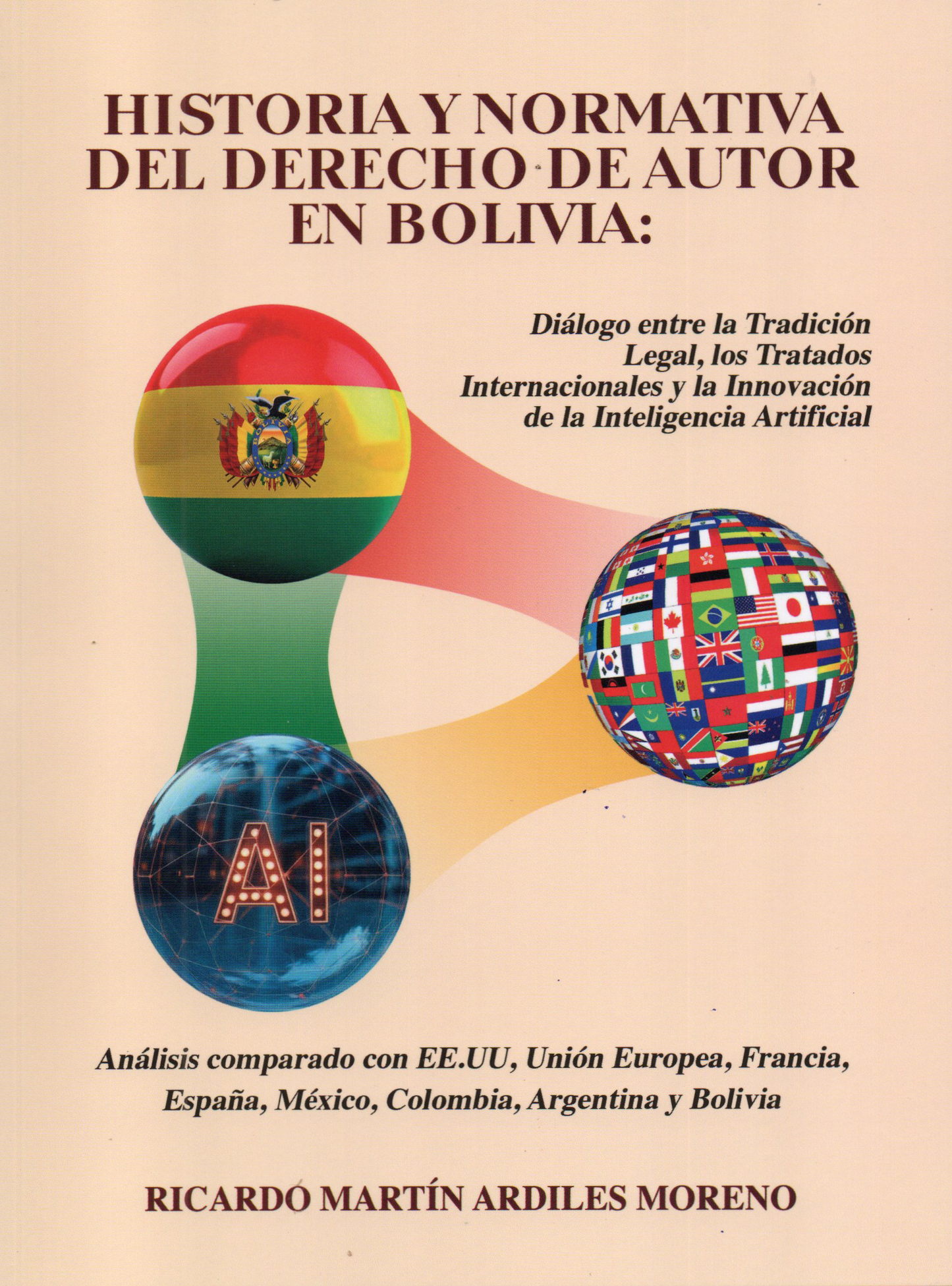 HISTORIA Y NORMATIVA DEL DERECHO DEL AUTOR EN BOLIVIA: DIálogo entre la Tradición | RICARDO MARTIN ARDILES MORENO