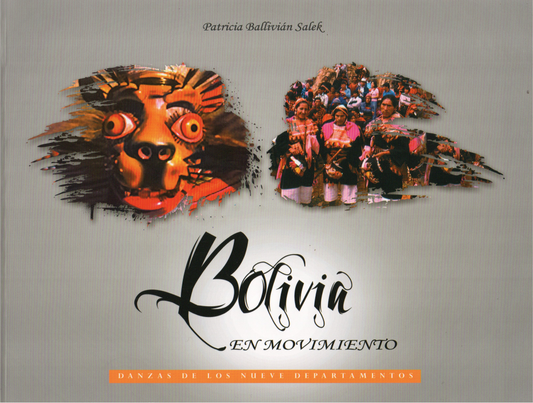 BOLIVIA EN MOVIMIENTO. DANZA DE LOS NUEVE DEPARTAMENTOS | PATRICIA BALLIVIAN SALEK