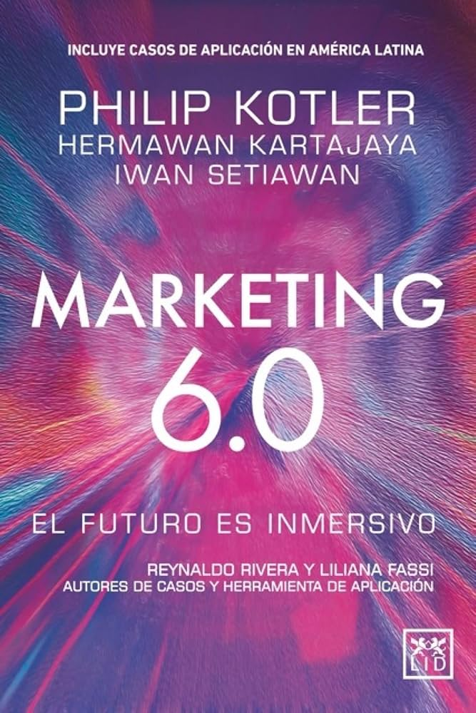 MARKETING 6.0. EL FUTURO ES INMERSIVO. 2DA EDIC. | PHILIP KOTLER