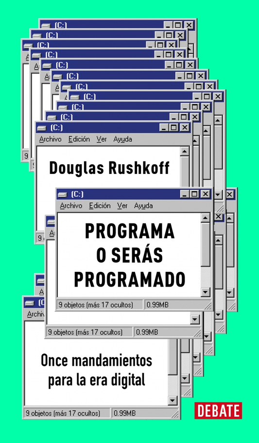 PROGRAMA O SERAS PROGRAMADO. Once mandamientos para la era digital | DOUGLAS RUSHKOFF
