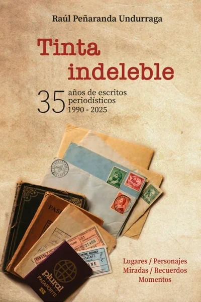 TINTA INDELEBLE.35 AÑOS DE ESCRITOS PERIODISTICOS 1990-2025 | RAUL PEÑARANDA