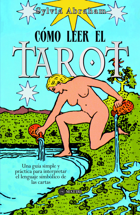 COMO LEER EL TAROT. UNA GUIA SIMPLE Y PRACTICA | SYLVIA ABRAHAM