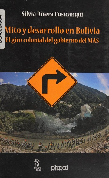 MITO Y DESARROLLO EN BOLIVIA. EL GIRO COLONIAL DEL GOBIERNO DEL MAS | SILVIA RIVERA CUSICANQUI
