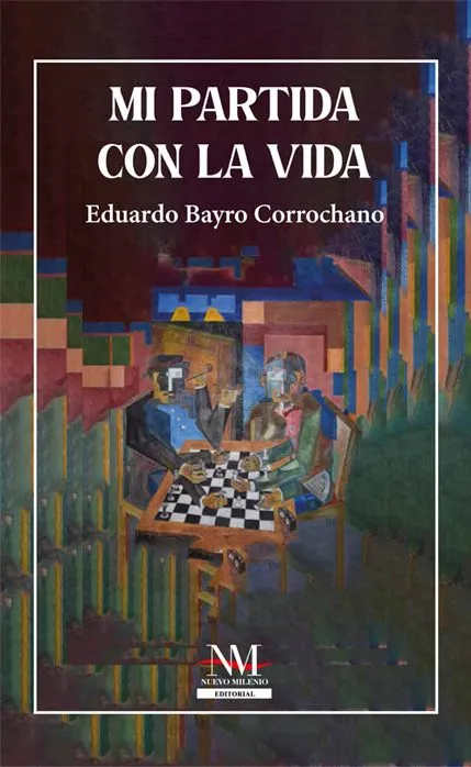 MI PARTIDA CON LA VIDA. | EDUARDO BAYRO CORROCHANO