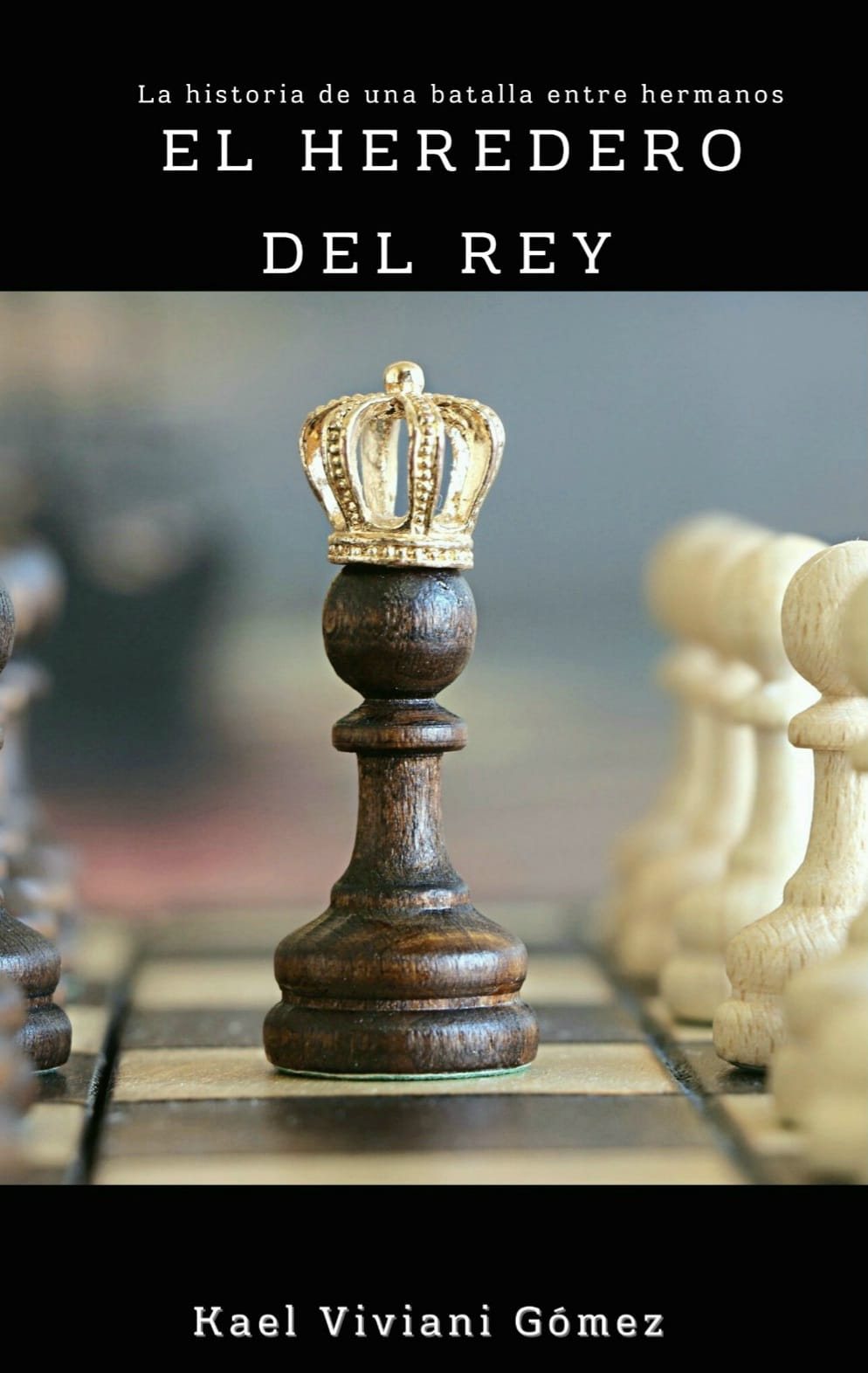 HEREDERO DEL REY. UNA BATALLA ENTRE HERMANOS | KAEL VIVIANI GOMEZ