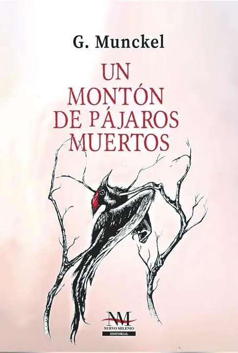 UN MONTON DE PAJAROS MUERTOS | G. MUNCKEL
