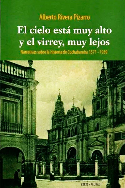 CIELO ESTA MUY ALTO Y EL VIRREY,MUY LEJOS ,EL | ALBERTO RIVERA PIZARRO