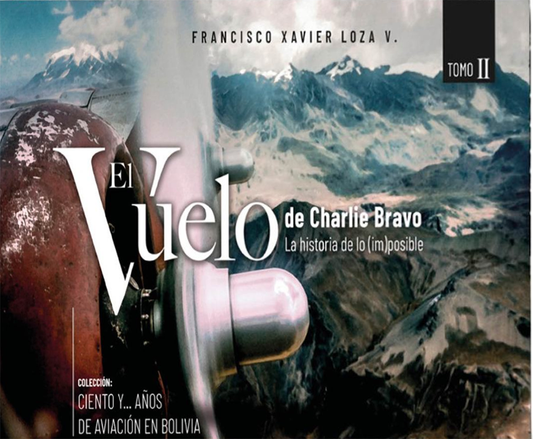 VUELO DE CHARLIE BRAVO.La historia de lo (im)posible. Tomo II | FRANCISCO XAVIER LOZA