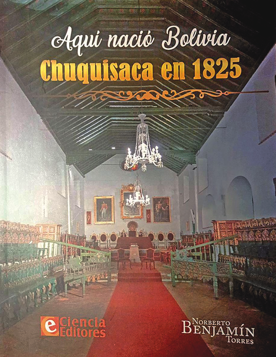 AQUI NACIO BOLIVIA CHUQUISACA EN 1825 | NORBERTO BENJAMIN TORRES